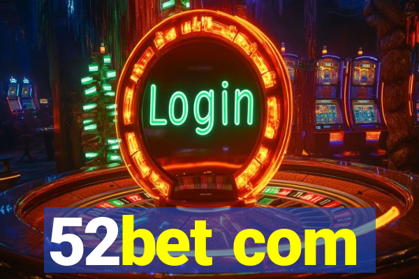 52bet com